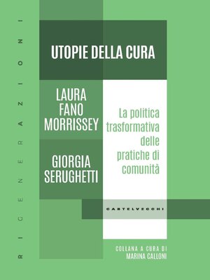 cover image of Utopie della cura. La politica trasformativa delle pratiche di comunita'
